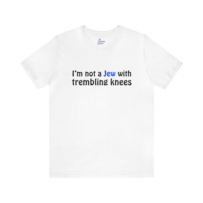 not a Jew with trembling knees - Unisex Short Sleeve Shirt