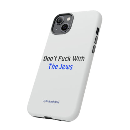 Don’t fuck with the Jews - Tough Phone Cases