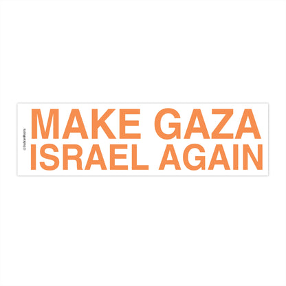 Make Gaza Israel Again - Bumper Sticker