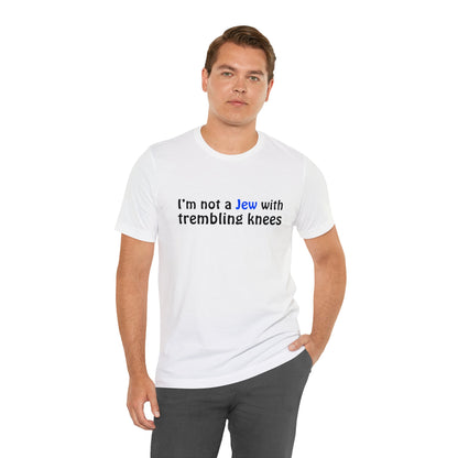 not a Jew with trembling knees - Unisex Short Sleeve Shirt