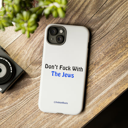 Don’t fuck with the Jews - Tough Phone Cases