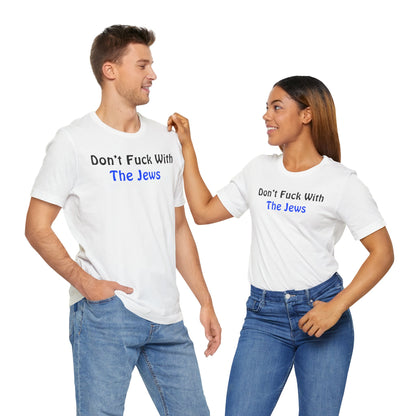 Don’t fuck with the Jews - Unisex Short Sleeve Shirt