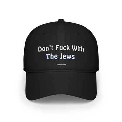 Don’t fuck with the Jews - Baseball Cap