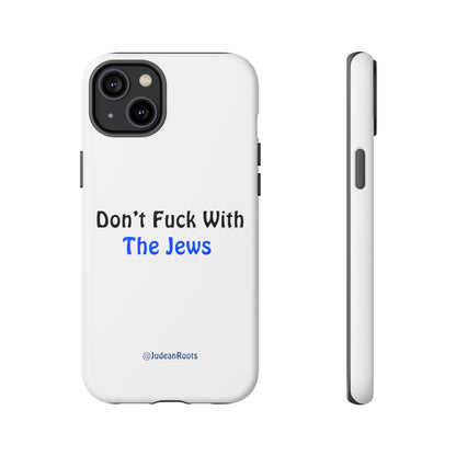 Don’t fuck with the Jews - Tough Phone Cases