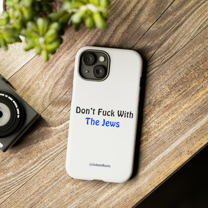 Don’t fuck with the Jews - Tough Phone Cases