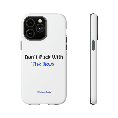 Don’t fuck with the Jews - Tough Phone Cases