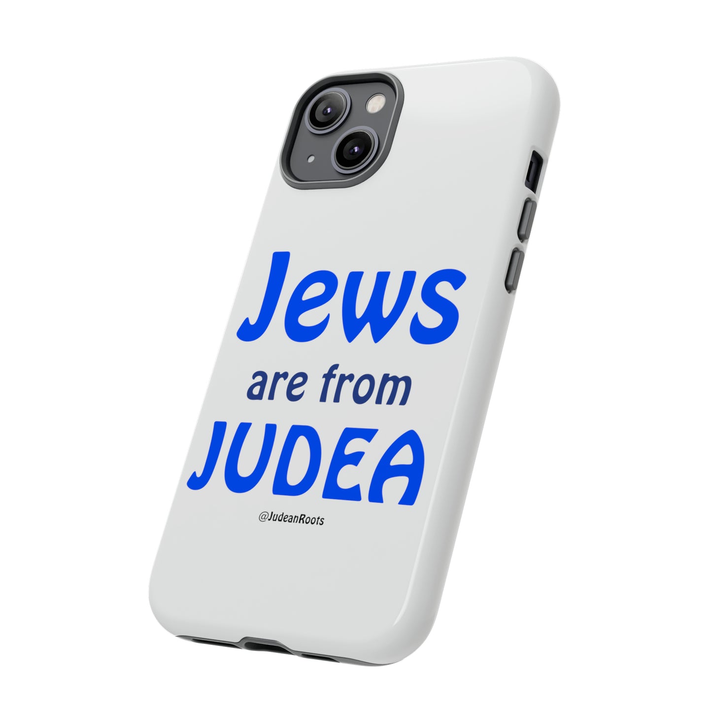 Jews are from Judea - Tough Phone Cases